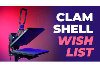 Clam Heat Press Wish List