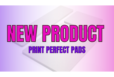 NEW PRODUCT: Print Perfect Pads