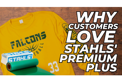 Why Customers Love Stahls' Premium Plus HTV